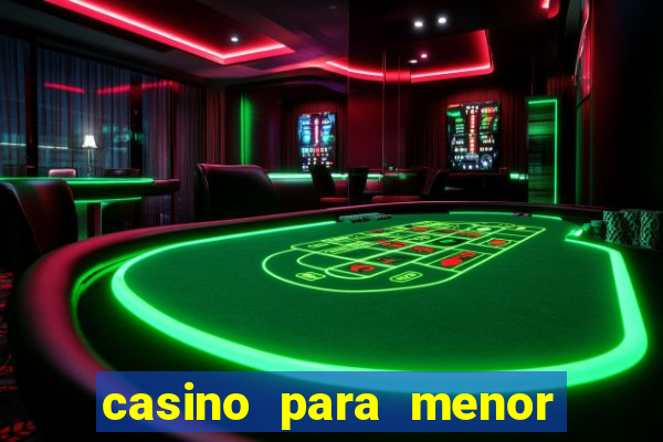 casino para menor de 18